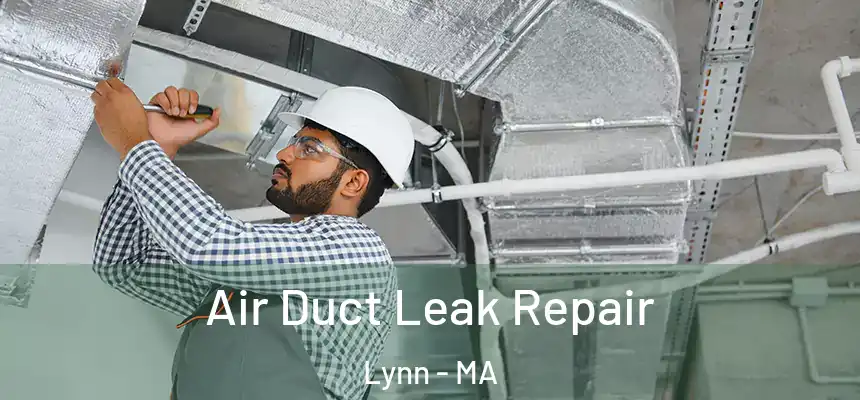 Air Duct Leak Repair Lynn - MA