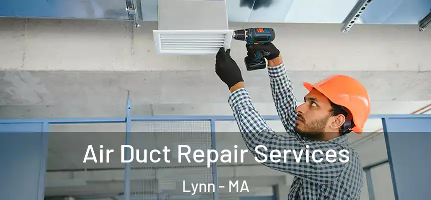Air Duct Repair Services Lynn - MA