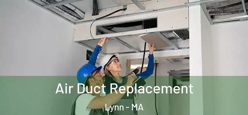 Air Duct Replacement Lynn - MA