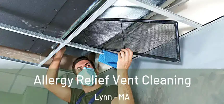 Allergy Relief Vent Cleaning Lynn - MA