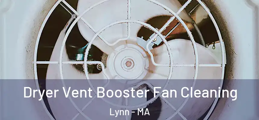 Dryer Vent Booster Fan Cleaning Lynn - MA