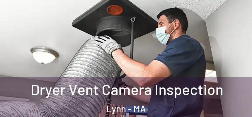Dryer Vent Camera Inspection Lynn - MA