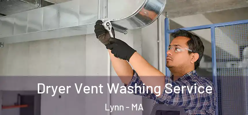 Dryer Vent Washing Service Lynn - MA