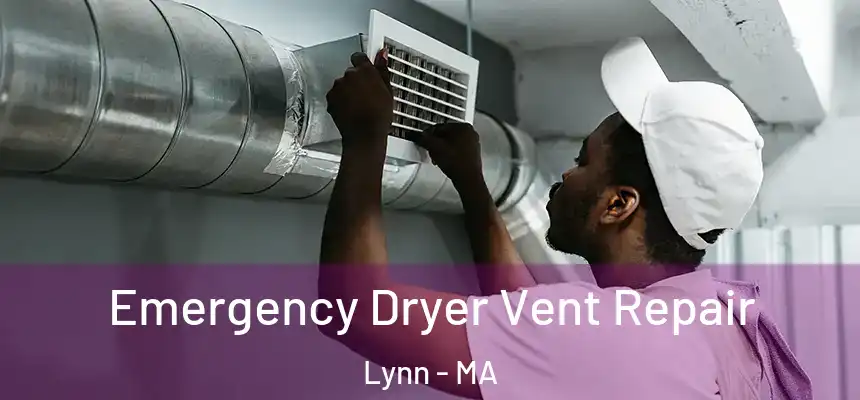 Emergency Dryer Vent Repair Lynn - MA
