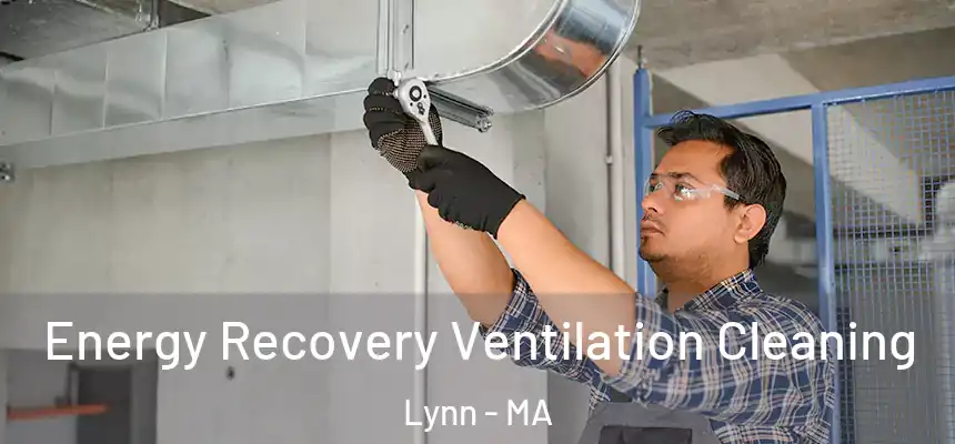 Energy Recovery Ventilation Cleaning Lynn - MA