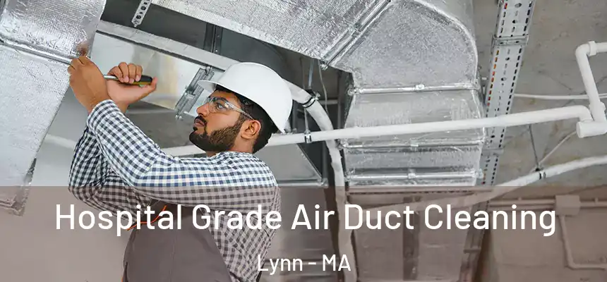 Hospital Grade Air Duct Cleaning Lynn - MA