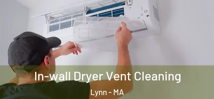 In-wall Dryer Vent Cleaning Lynn - MA