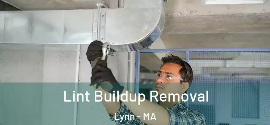 Lint Buildup Removal Lynn - MA