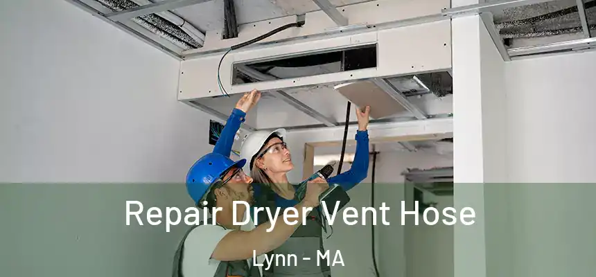 Repair Dryer Vent Hose Lynn - MA