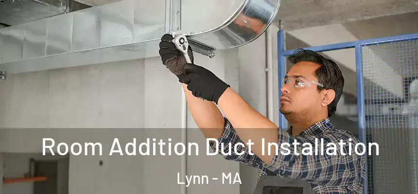 Room Addition Duct Installation Lynn - MA