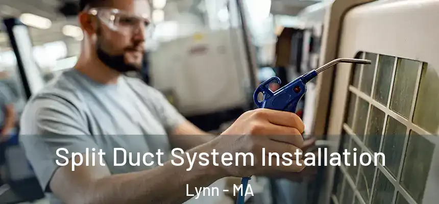 Split Duct System Installation Lynn - MA