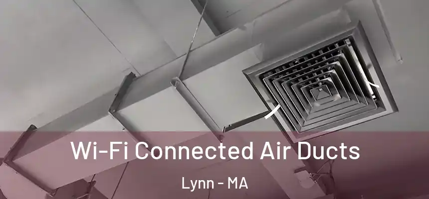 Wi-Fi Connected Air Ducts Lynn - MA
